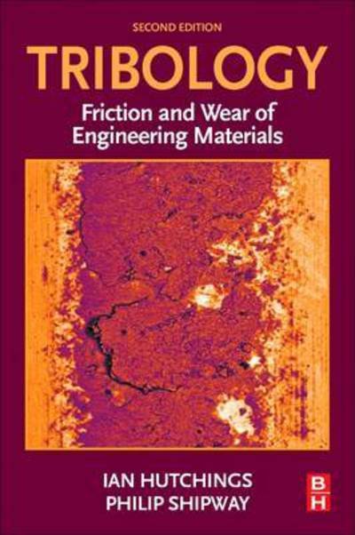 Cover for Hutchings, Ian (Professor of Manufacturing Engineering, Institute for Manufacturing, Department of Engineering, University of Cambridge, UK) · Tribology: Friction and Wear of Engineering Materials (Taschenbuch) (2017)