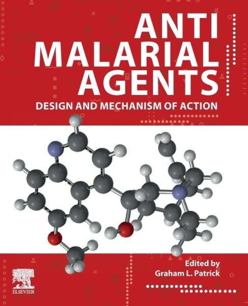 Antimalarial Agents: Design and Mechanism of Action - Graham Patrick - Bøker - Elsevier Health Sciences - 9780081012109 - 2. juni 2020