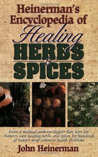 Heinerman's Encyclopedia of Healing Herbs & Spices: From a Medical Anthropologist's Files, Here Are Nature's Own Healing Herbs and Spices for Hundreds of Today's Most Common Health Problems - John Heinerman - Bücher - Prentice Hall (Higher Education Division - 9780133102109 - 1. Dezember 1995