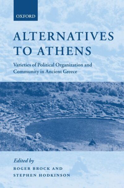 Alternatives to Athens: Varieties of Political Organization and Community in Ancient Greece - Brock - Books - Oxford University Press - 9780199258109 - December 12, 2002