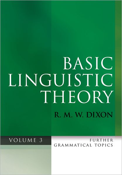 Cover for Dixon, R. M. W. (Cairns Institute, James Cook University) · Basic Linguistic Theory Volume 3: Further Grammatical Topics (Paperback Book) (2012)