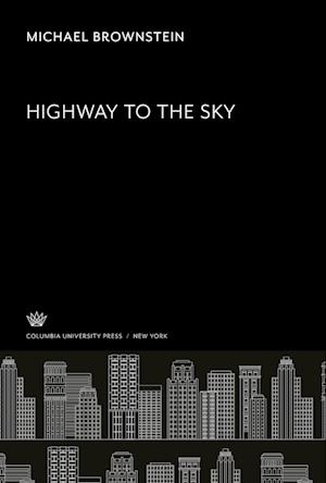 Highway to the Sky - Michael Brownstein - Other - Columbia University Press - 9780231914109 - January 18, 1969