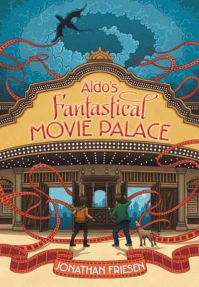 Cover for Jonathan Friesen · Aldo's Fantastical Movie Palace (Hardcover Book) (2012)