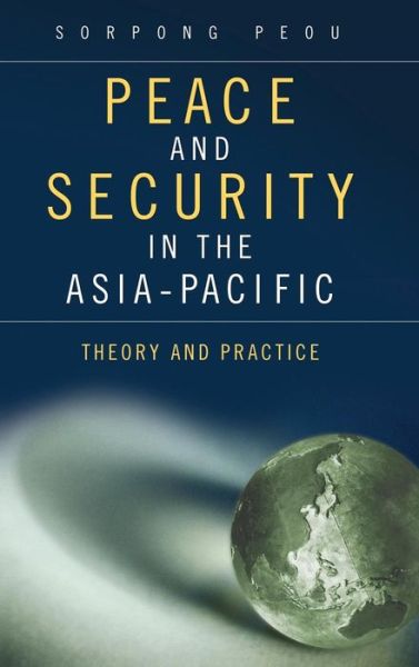 Cover for Sorpong Peou · Peace and Security in the Asia-Pacific: Theory and Practice - Praeger Security International (Hardcover Book) (2010)