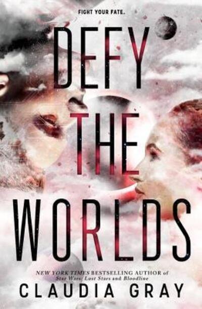 Cover for Claudia Gray · Defy the Worlds - Defy the Stars (Hardcover bog) (2018)