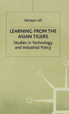 Cover for Sanjaya Lall · Learning from the Asian Tigers: Studies in Technology and Industrial Policy (Hardcover Book) (1996)