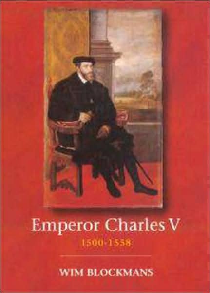 Cover for Wim Blockmans · Emperor Charles V: 1500-1558 (Paperback Book) (2001)