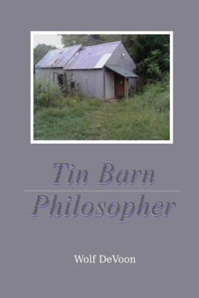 Cover for Wolf DeVoon · Tin Barn Philosopher (Paperback Book) (2019)