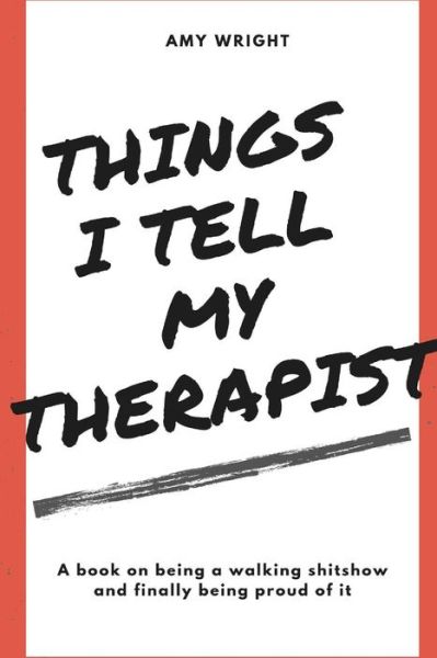 Cover for Amy Wright · Things I Tell My Therapist (Pocketbok) (2019)