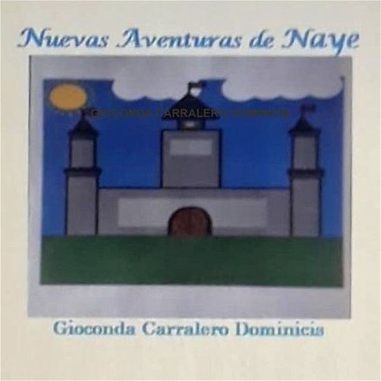 Cover for Gioconda Carralero Dominicis · Nuevas Aventuras De Naye (Paperback Bog) (2019)