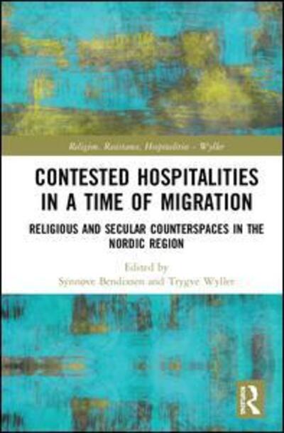 Cover for Synnove K. N. Bendixsen · Contested Hospitalities in a Time of Migration: Religious and Secular Counterspaces in the Nordic Region - Religion, Resistance, Hospitalities (Hardcover Book) (2019)