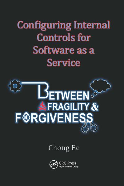 Cover for Chong Ee · Configuring Internal Controls for Software as a Service: Between Fragility and Forgiveness (Paperback Book) (2020)