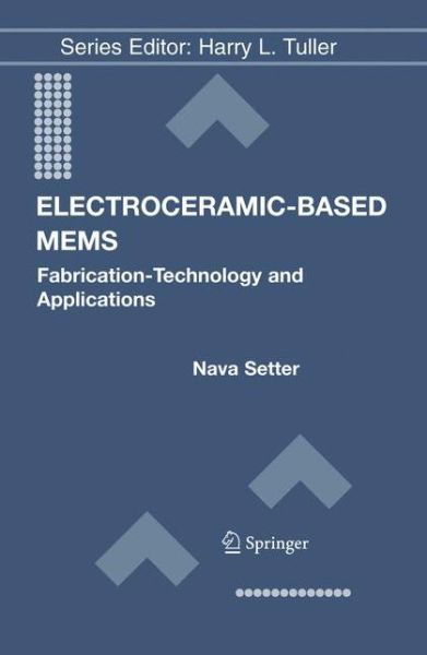 Cover for Nava Setter · Electroceramic-Based MEMS: Fabrication-Technology and Applications - Electronic Materials: Science &amp; Technology (Hardcover Book) [2005 edition] (2005)