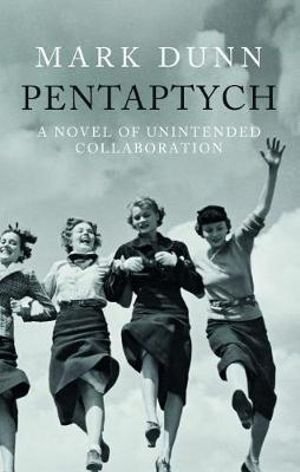 Cover for Mark Dunn · Pentaptych: A Novel of Unintended Collaboration (Innbunden bok) (2018)