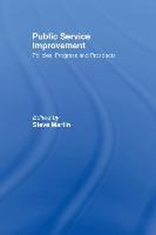 Public Service Improvement: Policies, progress and prospects - Steve Martin - Bøger - Taylor & Francis Ltd - 9780415464109 - 24. december 2007