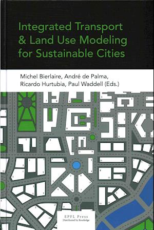 Cover for Michel Bierlaire · Integrated Transport and Land Use Modeling for Sustainable Cities (Hardcover Book) (2015)