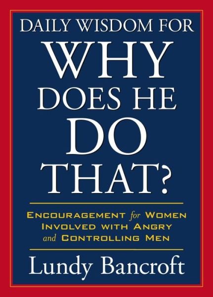 Cover for Lundy Bancroft · Daily Wisdom for Why Does He Do That?: Readings to Empower and Encourage Women Involved with Angry and Controlling Men (Pocketbok) (2015)