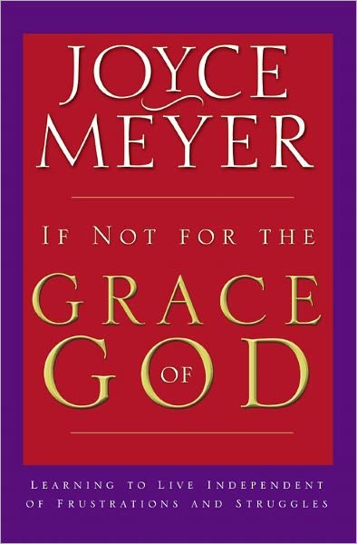 Cover for Joyce Meyer · If Not for the Grace of God (Paperback Bog) [Warner Books Ed edition] (2009)