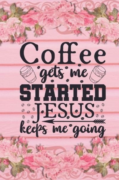 Cover for Joyful Creations · Coffee Gets Me Started Jesus Keeps Me Going (Paperback Book) (2024)