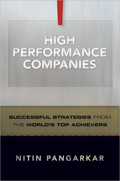 Cover for Nitin Pangarkar · High Performance Companies: Successful Strategies from the World's Top Achievers (Hardcover Book) (2011)