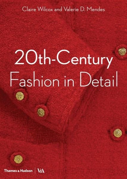 Cover for Claire Wilcox · 20th-Century Fashion in Detail (Victoria and Albert Museum) - In Detail (Paperback Book) (2018)