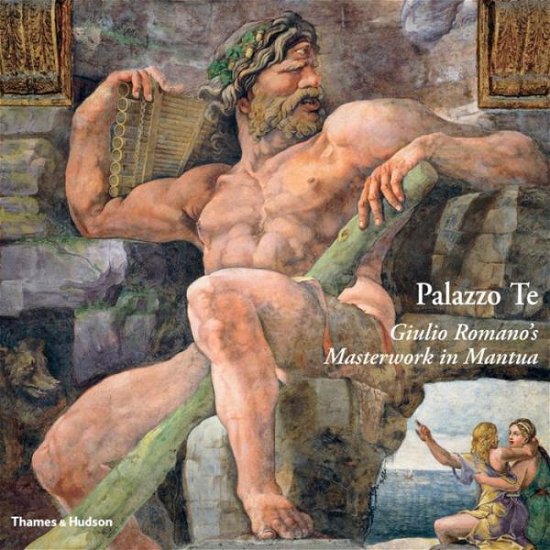 Cover for Ugo Bazzotti · Palazzo Te: Giulio Romano's Masterwork in Mantua (Innbunden bok) (2013)