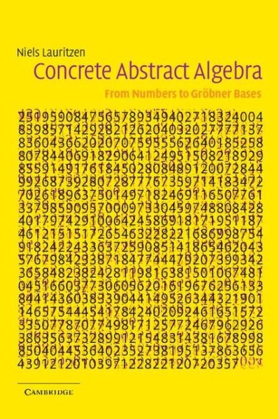 Cover for Lauritzen, Niels (Aarhus Universitet, Denmark) · Concrete Abstract Algebra: From Numbers to Grobner Bases (Paperback Book) (2003)