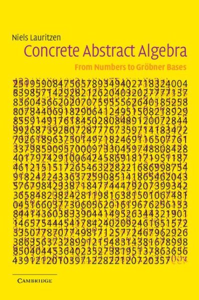 Cover for Lauritzen, Niels (Aarhus Universitet, Denmark) · Concrete Abstract Algebra: From Numbers to Groebner Bases (Paperback Book) (2003)