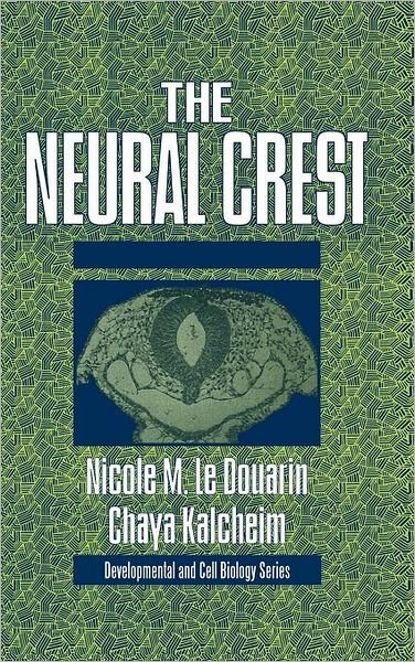 Cover for Le Douarin, Nicole (College de France, Paris) · The Neural Crest - Developmental and Cell Biology Series (Hardcover bog) [2 Revised edition] (1999)