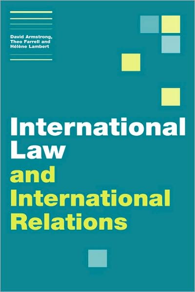 Cover for David Armstrong · International Law and International Relations - Themes in International Relations (Hardcover Book) (2007)