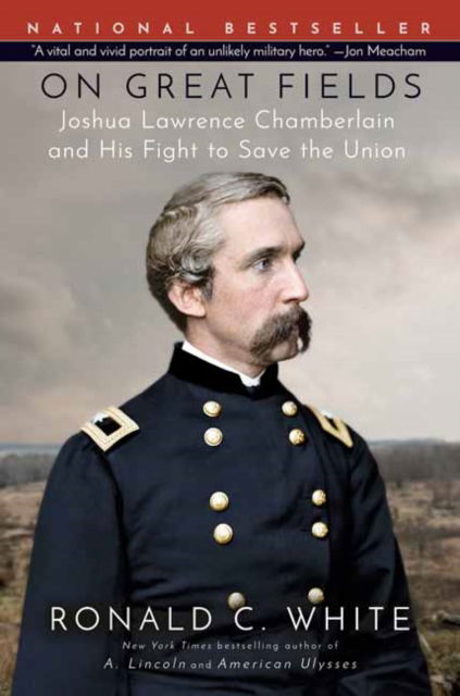 On Great Fields: Joshua Lawrence Chamberlain and His Fight to Save the Union - White, Ronald C., Jr. - Livros - Random House USA Inc - 9780525510109 - 12 de novembro de 2024