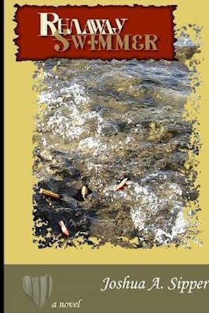 Cover for Joshua Sipper · Runaway Swimmer (Book) (2009)