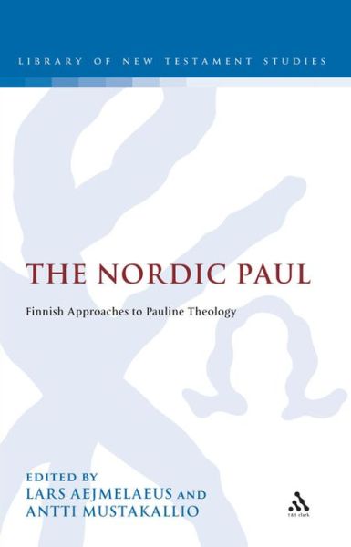 Cover for Lars Aejmelaeus · The Nordic Paul: Finnish Approaches to Pauline Theology (Hardcover Book) (2008)