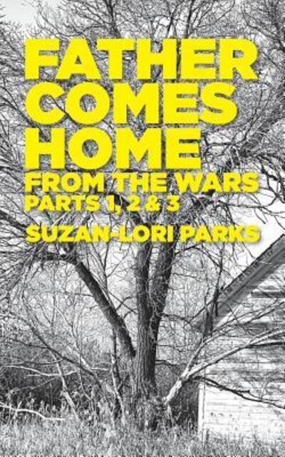 Cover for Parks, Suzan-Lori, · Father Comes Home From the Wars, Parts 1, 2 &amp; 3 (Paperback Book) (2016)