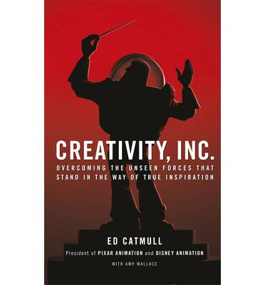 Creativity, Inc.: Overcoming the Unseen Forces That Stand in the Way of True Inspiration - Catmull, Ed (President of Pixar and Disney Animation) - Kirjat - Transworld Publishers Ltd - 9780593070109 - tiistai 8. huhtikuuta 2014