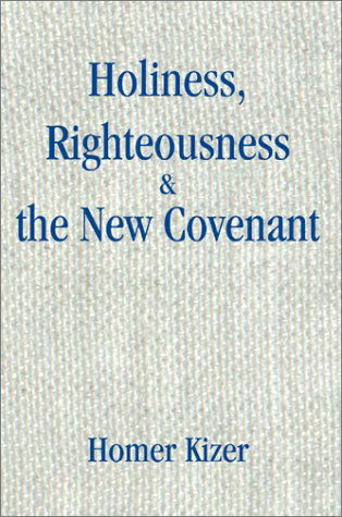 Cover for Homer E. Kizer · Holiness, Righteousness (Hardcover Book) (2002)