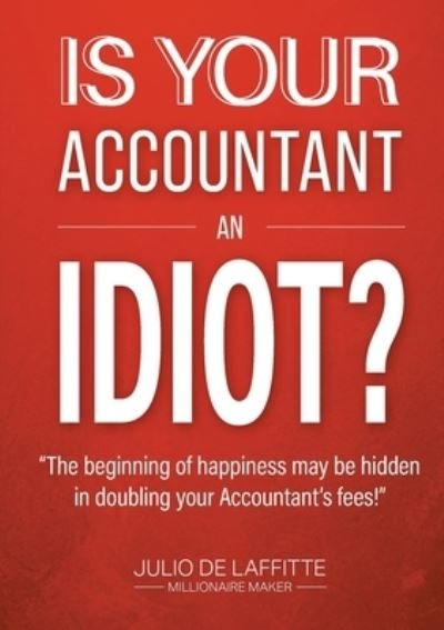 Cover for Julio de Laffitte · Is Your Accountant an Idiot? (Paperback Bog) (2021)
