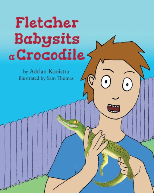Cover for Adrian Kooistra · Fletcher Babysits a Crocodile (Paperback Book) (2018)