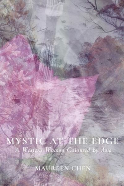 Cover for Maureen Chen · Mystic at the Edge: A Western Woman Coloured by Asia (Paperback Book) (2020)