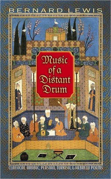 Cover for Bernard Lewis · Music of a Distant Drum: Classical Arabic, Persian, Turkish, and Hebrew Poems (Paperback Bog) (2011)