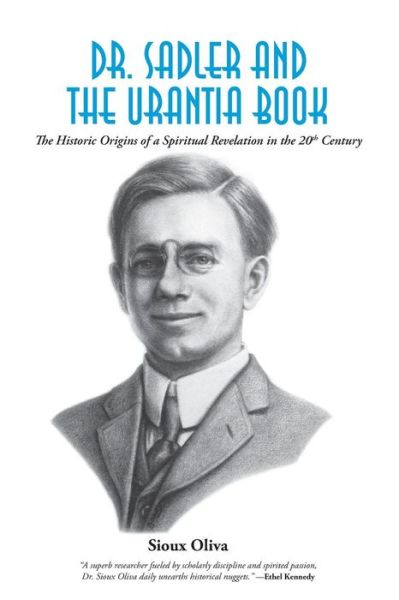 Cover for Sioux Oliva Ph.d. · Dr. Sadler and the Urantia Book: a History of a Spiritual Revelation in the 20th Century (Paperback Book) (2014)