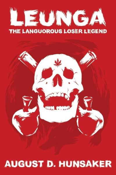 Cover for August D Hunsaker · Leunga: the Languorous Loser Legend (Paperback Book) (2015)