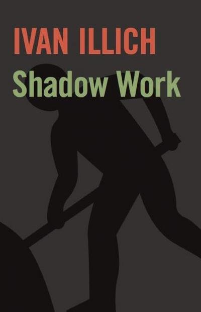 Cover for Ivan Illich · Shadow Work - Open forum (Hardcover Book) (2000)