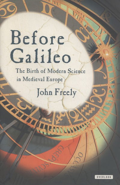 Cover for John Freely · Before Galileo: The Birth of Modern Science in Medieval Europe (Gebundenes Buch) (2013)