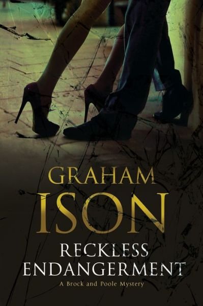 Cover for Graham Ison · Reckless Endangerment - A Brock &amp; Poole Mystery (Hardcover Book) [Main - Large Print edition] (2017)