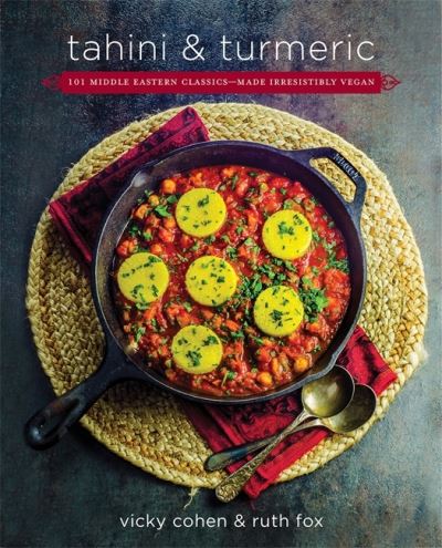 Cover for Ruth Fox · Tahini and Turmeric: 101 Middle Eastern Classics--Made Irresistibly Vegan (Hardcover Book) (2018)