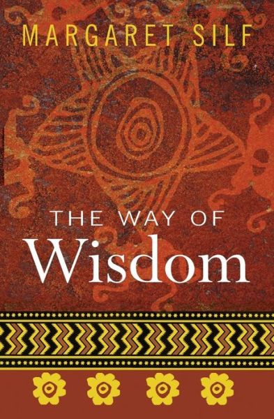 The Way of Wisdom - Margaret Silf - Books - SPCK Publishing - 9780745952109 - February 17, 2006