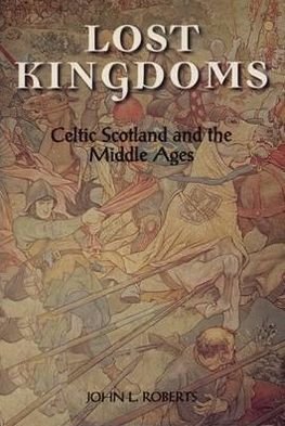 Cover for John L. Roberts · Lost Kingdoms: Celtic Scotland and the Middle Ages (Taschenbuch) (1997)