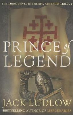 Cover for Jack Ludlow · Prince of Legend - Crusades (Hardcover Book) (2013)