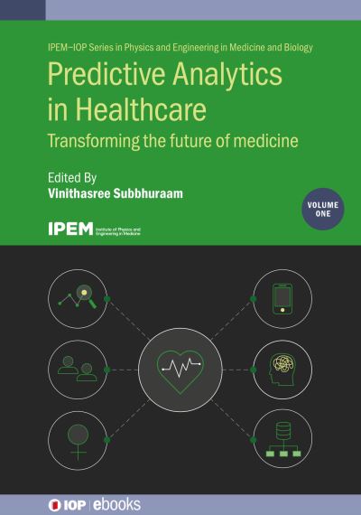 Cover for Subbhuraam, Dr Vinithasree (Cyrcadia Health Inc) · Predictive Analytics in Healthcare, Volume1: Transforming the future of medicine - IOP ebooks (Hardcover Book) (2021)